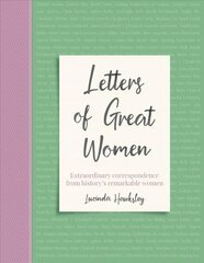 Letters of Great Women: Extraordinary correspondence from history's remarkable women hind ja info | Elulooraamatud, biograafiad, memuaarid | kaup24.ee