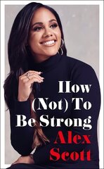 How (Not) To Be Strong hind ja info | Elulooraamatud, biograafiad, memuaarid | kaup24.ee