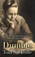 Dumble: The Life and Death of Billy, 10th Earl De La Warr цена и информация | Биографии, автобиогафии, мемуары | kaup24.ee