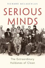 Serious Minds: The Extraordinary Haldanes of Cloan цена и информация | Биографии, автобиогафии, мемуары | kaup24.ee