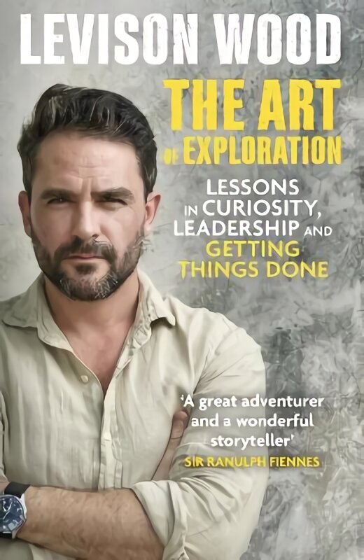 Art of Exploration: Lessons in Curiosity, Leadership and Getting Things Done hind ja info | Elulooraamatud, biograafiad, memuaarid | kaup24.ee