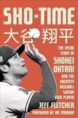 Sho-time: The Inside Story of Shohei Ohtani and the Greatest Baseball Season Ever Played hind ja info | Elulooraamatud, biograafiad, memuaarid | kaup24.ee