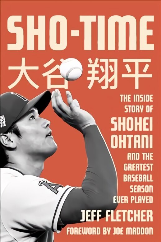 Sho-time: The Inside Story of Shohei Ohtani and the Greatest Baseball Season Ever Played hind ja info | Elulooraamatud, biograafiad, memuaarid | kaup24.ee