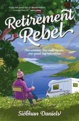 Retirement Rebel: One woman, one motorhome, one great big adventure hind ja info | Elulooraamatud, biograafiad, memuaarid | kaup24.ee