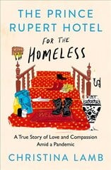 Prince Rupert Hotel for the Homeless: A True Story of Love and Compassion Amid a Pandemic hind ja info | Ühiskonnateemalised raamatud | kaup24.ee