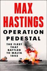 Operation Pedestal: The Fleet That Battled to Malta 1942 hind ja info | Ajalooraamatud | kaup24.ee