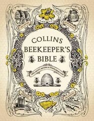 Collins Beekeeper's Bible: Bees, Honey, Recipes and Other Home Uses edition цена и информация | Книги по социальным наукам | kaup24.ee