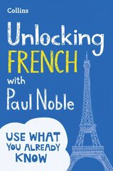 Unlocking French with Paul Noble: Your Key to Language Success with the Bestselling Language Coach edition цена и информация | Пособия по изучению иностранных языков | kaup24.ee