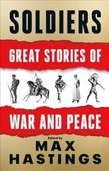 Soldiers: Great Stories of War and Peace цена и информация | Исторические книги | kaup24.ee