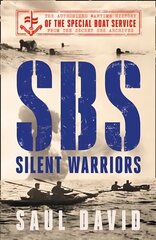 SBS - Silent Warriors: The Authorised Wartime History hind ja info | Ühiskonnateemalised raamatud | kaup24.ee