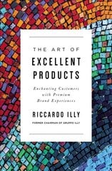 Art of Excellent Products: Enchanting Customers with Premium Brand Experiences hind ja info | Majandusalased raamatud | kaup24.ee