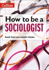 How to be a Sociologist: An Introduction to A Level Sociology hind ja info | Ühiskonnateemalised raamatud | kaup24.ee