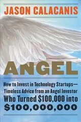 Angel: How to Invest in Technology Startups--Timeless Advice from an Angel Investor Who Turned $100,000 into $100,000,000 hind ja info | Majandusalased raamatud | kaup24.ee