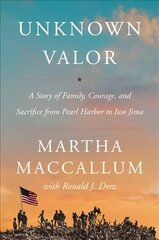 Unknown Valor: A Story of Family, Courage, and Sacrifice from Pearl Harbor to Iwo Jima цена и информация | Исторические книги | kaup24.ee