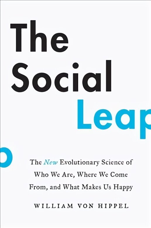 Social Leap: The New Evolutionary Science of Who We Are, Where We Come from, and What Makes Us Happy цена и информация | Ühiskonnateemalised raamatud | kaup24.ee