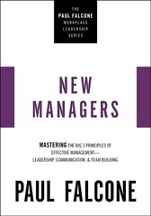 New Managers: Mastering the Big 3 Principles of Effective Management---Leadership, Communication, and Team Building hind ja info | Majandusalased raamatud | kaup24.ee