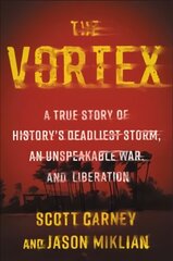 Vortex: A True Story of History's Deadliest Storm, an Unspeakable War, and Liberation hind ja info | Ühiskonnateemalised raamatud | kaup24.ee