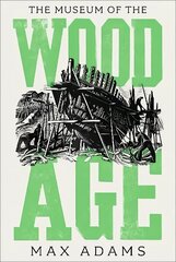 Museum of the Wood Age hind ja info | Ajalooraamatud | kaup24.ee