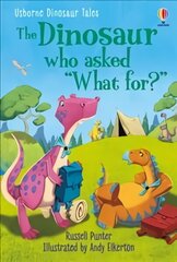 Dinosaur Tales: The Dinosaur who asked 'What for?' цена и информация | Книги для подростков и молодежи | kaup24.ee