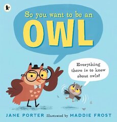 So You Want to Be an Owl цена и информация | Книги для подростков и молодежи | kaup24.ee