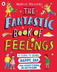 Fantastic Book of Feelings: A Guide to Being Happy, Sad and Everything In-Between! цена и информация | Книги для подростков и молодежи | kaup24.ee