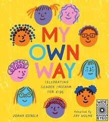 My Own Way: Celebrating Gender Freedom for Kids hind ja info | Noortekirjandus | kaup24.ee