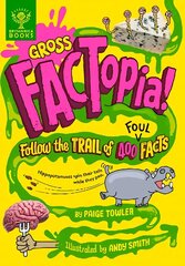 Gross FACTopia!: Follow the Trail of 400 Foul Facts [Britannica] hind ja info | Noortekirjandus | kaup24.ee