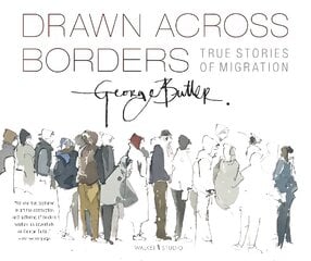 Drawn Across Borders: True Stories of Migration цена и информация | Книги для подростков и молодежи | kaup24.ee