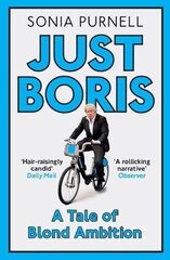 Just Boris: A Tale of Blond Ambition - A Biography of Boris Johnson цена и информация | Биографии, автобиогафии, мемуары | kaup24.ee