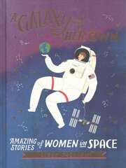 Galaxy of Her Own: Amazing Stories of Women in Space цена и информация | Биографии, автобиогафии, мемуары | kaup24.ee