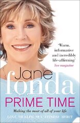 Prime Time: Love, Health, Sex, Fitness, Friendship, Spirit; Making the Most of All of Your Life hind ja info | Elulooraamatud, biograafiad, memuaarid | kaup24.ee