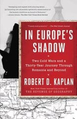 In Europe's Shadow: Two Cold Wars and a Thirty-Year Journey Through Romania and Beyond hind ja info | Elulooraamatud, biograafiad, memuaarid | kaup24.ee