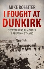 I Fought at Dunkirk цена и информация | Биографии, автобиогафии, мемуары | kaup24.ee
