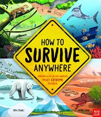 How To Survive Anywhere: Staying Alive in the World's Most Extreme Places цена и информация | Книги для подростков и молодежи | kaup24.ee