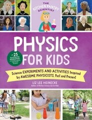 Kitchen Pantry Scientist Physics for Kids: Science Experiments and Activities Inspired by Awesome Physicists, Past and Present; with 25 Illustrated Biographies of Amazing Scientists from Around the World, Volume 3 цена и информация | Книги для подростков и молодежи | kaup24.ee