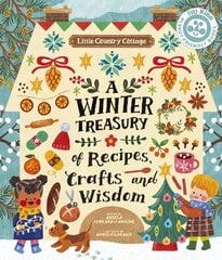 Little Country Cottage: A Winter Treasury of Recipes, Crafts and Wisdom цена и информация | Книги для подростков и молодежи | kaup24.ee