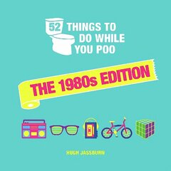 52 Things to Do While You Poo: The 1980s Edition цена и информация | Книги о питании и здоровом образе жизни | kaup24.ee