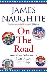 On the Road: Adventures from Nixon to Trump hind ja info | Elulooraamatud, biograafiad, memuaarid | kaup24.ee