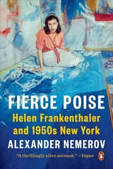 Fierce Poise: Helen Frankenthaler and 1950s New York hind ja info | Elulooraamatud, biograafiad, memuaarid | kaup24.ee