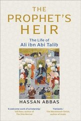 Prophet's Heir: The Life of Ali Ibn Abi Talib цена и информация | Биографии, автобиогафии, мемуары | kaup24.ee
