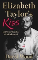 Elizabeth Taylor's Kiss and Other Brushes with Hollywood цена и информация | Биографии, автобиогафии, мемуары | kaup24.ee