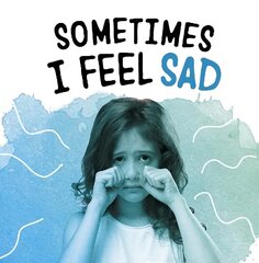 Sometimes I Feel Sad цена и информация | Книги для подростков и молодежи | kaup24.ee