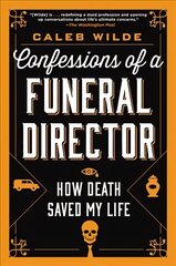 Confessions of a Funeral Director: How Death Saved My Life hind ja info | Elulooraamatud, biograafiad, memuaarid | kaup24.ee