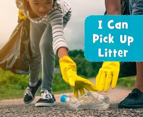 I Can Pick Up Litter цена и информация | Книги для подростков и молодежи | kaup24.ee