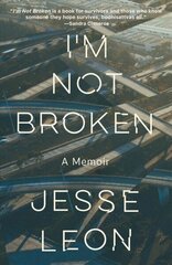 I'm Not Broken: A Memoir hind ja info | Elulooraamatud, biograafiad, memuaarid | kaup24.ee