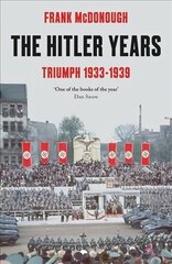 Hitler Years ~ Triumph 1933-1939 цена и информация | Исторические книги | kaup24.ee