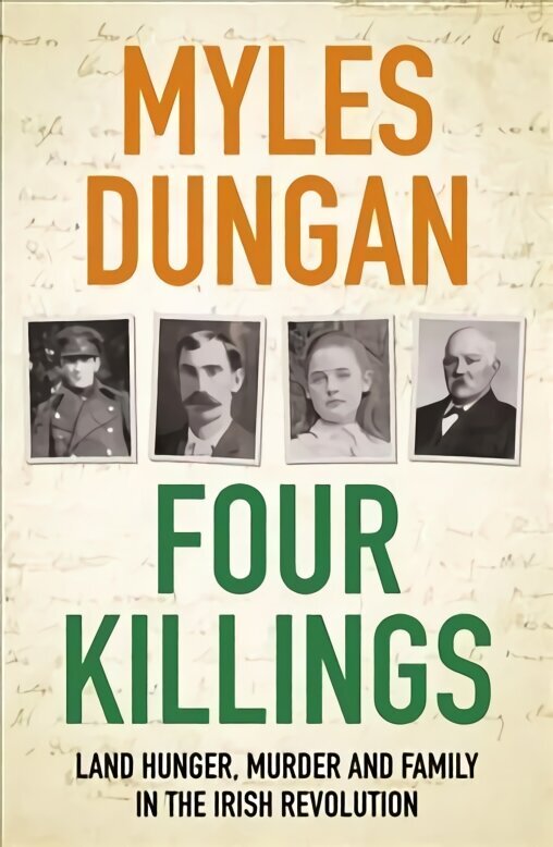 Four Killings: Land Hunger, Murder and A Family in the Irish Revolution цена и информация | Ajalooraamatud | kaup24.ee