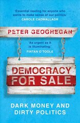 Democracy For Sale: Dark Money and Dirty Politics цена и информация | Книги по социальным наукам | kaup24.ee