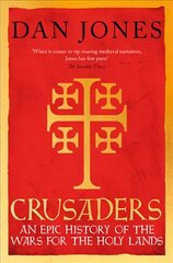 Crusaders: An Epic History of the Wars for the Holy Lands цена и информация | Исторические книги | kaup24.ee