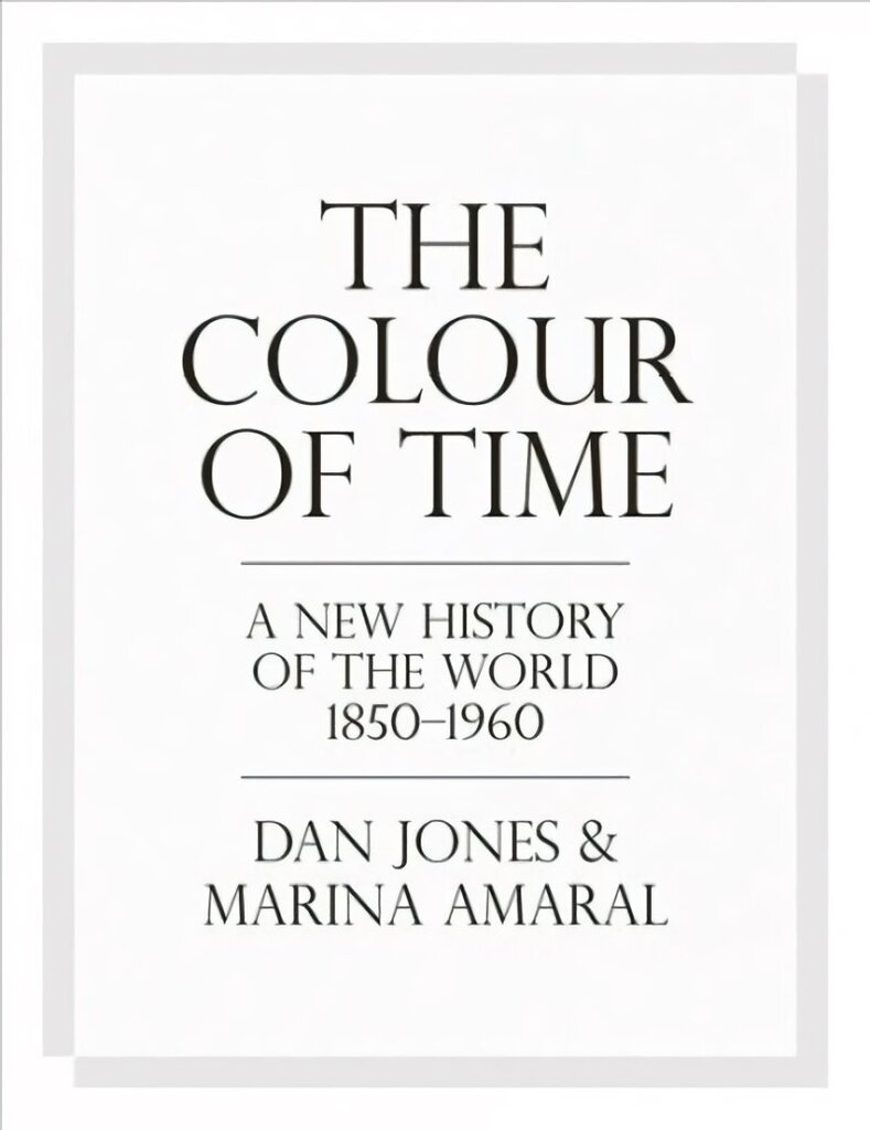 Colour of Time: A New History of the World, 1850-1960 hind ja info | Ajalooraamatud | kaup24.ee